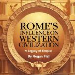 Romes Influence on Western Civilizat..., Rogan Fish