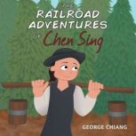 The Railroad Adventures of Chen Sing, George Chiang