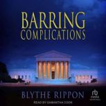 Barring Complications, Blythe Rippon