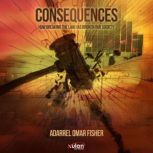 Consequences, Adarrel Omar Fisher