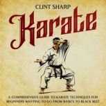 Karate A Comprehensive Guide to Kara..., Clint Sharp