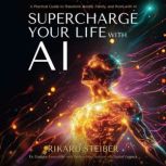 Supercharge Your Life with AI, Rikard Steiber