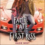 Fame, Fate, and the First Kiss, Kasie West