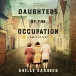 Daughters of the Occupation A Novel of WWII, Shelly Sanders