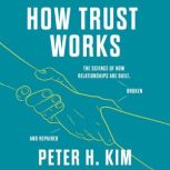 How Trust Works, Dr. Peter H. Kim, PhD