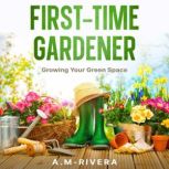 FirstTime Gardener, A.MRivera