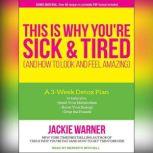 This Is Why You're Sick and Tired And How to Look and Feel Amazing, Jackie Warner