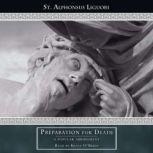 Preparation for Death A Popular Abridgment, St. Alphonsus Liguori