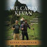We Carry Kevan, Kevan Chandler