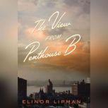 The View from Penthouse B, Elinor Lipman
