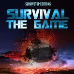Survival : The Game Survive a disaster, wild animals and human catastrophe. In this game book, make the good choice to stay alive !, Survivotop Editions