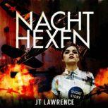 Nachthexen A historical fiction short story about the incredible Night Witches of World War II, JT Lawrence