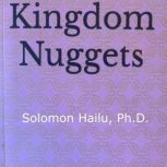 Kingdom Nuggets, Solomon Hailu Ph.D.