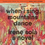 When I Sing, Mountains Dance, Irene Sola