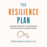 The Resilience Plan, MarieHelene Pelletier, PhD, MBA