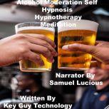 Alcohol Moderation Self Hypnosis Hypn..., Key Guy Technology
