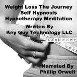 Weight Loss The Journey Self Hypnosis..., Key Guy Technology LLC