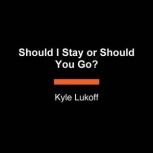 Should I Stay or Should You Go?, Kyle Lukoff