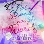 Not a Strong Enough Word, Allie Samberts