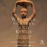 Weavers, Scribes, and Kings, Amanda H. Podany