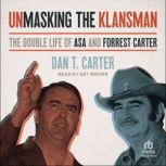 Unmasking the Klansman, Dan T. Carter