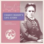 Fanny Crosbys LifeStory, Fanny Crosby