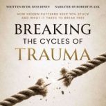 Breaking the Cycles of Trauma, Dr. Russ Irwin
