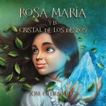 Rosa Maria Y El Cristal De Los Deseos..., Jose Oldenburg