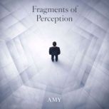 Fragments of Perception, Amy