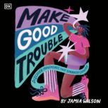 Make Good Trouble, Jamia Wilson