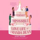 The Seemingly Impossible Love Life of..., Ann Rose