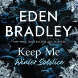 Keep Me Winter Solstice, Eden Bradley
