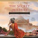 The Secret History A Novel of Empress Theodora, Stephanie Marie Thornton