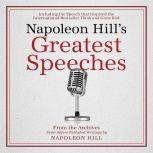 Napoleon Hill's Greatest Speeches An official publication of the Napoleon Hill Foundation, Napoleon Hill