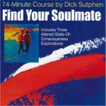 74 minute Course Find Your Soulmate, Dick Sutphen