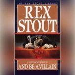 And Be a Villain, Rex Stout