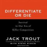Differentiate or Die, Jack Trout with Steve Rivkin