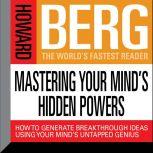 Mastering Your Minds Hidden Powers, Howard Stephen Berg