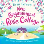New Beginnings at Rose Cottage, Erin Green