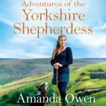 Adventures Of The Yorkshire Shepherde..., Amanda Owen