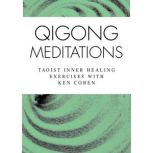 Qigong Meditations, Ken Cohen, MA