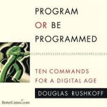Program or be Programmed Ten Commands for a Digital Age