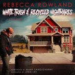 White Trash  Recycled Nightmares, Rebecca Rowland