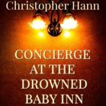 Concierge at the Drowned Baby Inn, Christopher Hann