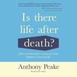 Is There Life After Death?, Anthony Peake