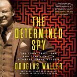 The Determined Spy, Douglas Waller