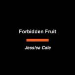 Forbidden Fruit, Jessica Cale
