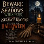 Beware the Shadows, Whispers, and Str..., W. W. Jacobs