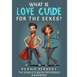 What is love guide for the sexes?, Ronald Kennedy