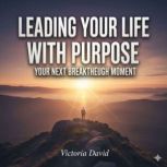 Leading Your Life With Purpose, Victoria David